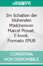 Im Schatten der blühenden Mädchenvon Marcel Proust. E-book. Formato EPUB ebook