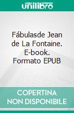 Fábulasde Jean de La Fontaine. E-book. Formato EPUB ebook