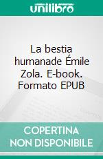La bestia humanade Émile Zola. E-book. Formato EPUB ebook