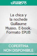 La chica y la nochede Guillaume Musso. E-book. Formato EPUB ebook