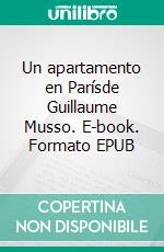Un apartamento en Parísde Guillaume Musso. E-book. Formato EPUB ebook