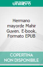 Hermano mayorde Mahir Guven. E-book. Formato EPUB ebook