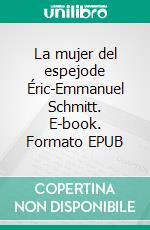 La mujer del espejode Éric-Emmanuel Schmitt. E-book. Formato EPUB ebook