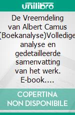De Vreemdeling van Albert Camus (Boekanalyse)Volledige analyse en gedetailleerde samenvatting van het werk. E-book. Formato EPUB ebook