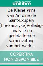 De Kleine Prins van Antoine de Saint-Exupéry (Boekanalyse)Volledige analyse en gedetailleerde samenvatting van het werk. E-book. Formato EPUB ebook