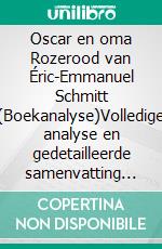 Oscar en oma Rozerood van Éric-Emmanuel Schmitt (Boekanalyse)Volledige analyse en gedetailleerde samenvatting van het werk. E-book. Formato EPUB ebook