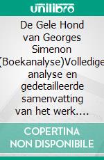 De Gele Hond van Georges Simenon (Boekanalyse)Volledige analyse en gedetailleerde samenvatting van het werk. E-book. Formato EPUB ebook