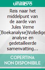 Reis naar het middelpunt van de aarde van Jules Verne (Boekanalyse)Volledige analyse en gedetailleerde samenvatting van het werk. E-book. Formato EPUB ebook