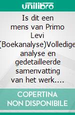 Is dit een mens van Primo Levi (Boekanalyse)Volledige analyse en gedetailleerde samenvatting van het werk. E-book. Formato EPUB ebook