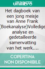 Het dagboek van een jong meisje van Anne Frank (Boekanalyse)Volledige analyse en gedetailleerde samenvatting van het werk. E-book. Formato EPUB ebook