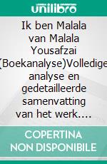Ik ben Malala van Malala Yousafzai (Boekanalyse)Volledige analyse en gedetailleerde samenvatting van het werk. E-book. Formato EPUB ebook