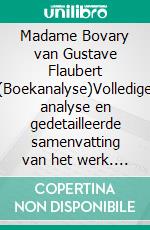 Madame Bovary van Gustave Flaubert (Boekanalyse)Volledige analyse en gedetailleerde samenvatting van het werk. E-book. Formato EPUB ebook