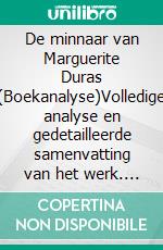 De minnaar van Marguerite Duras (Boekanalyse)Volledige analyse en gedetailleerde samenvatting van het werk. E-book. Formato EPUB ebook