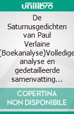 De Saturnusgedichten van Paul Verlaine (Boekanalyse)Volledige analyse en gedetailleerde samenvatting van het werk. E-book. Formato EPUB ebook