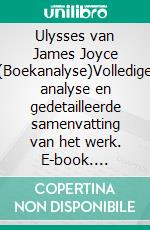 Ulysses van James Joyce (Boekanalyse)Volledige analyse en gedetailleerde samenvatting van het werk. E-book. Formato EPUB ebook