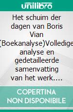 Het schuim der dagen van Boris Vian (Boekanalyse)Volledige analyse en gedetailleerde samenvatting van het werk. E-book. Formato EPUB ebook