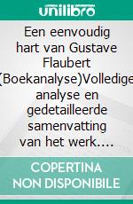 Een eenvoudig hart van Gustave Flaubert (Boekanalyse)Volledige analyse en gedetailleerde samenvatting van het werk. E-book. Formato EPUB ebook