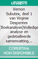 Vernon Subutex, deel 1 van Virginie Despentes (Boekanalyse)Volledige analyse en gedetailleerde samenvatting van het werk. E-book. Formato EPUB ebook