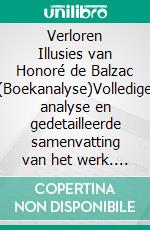 Verloren Illusies van Honoré de Balzac (Boekanalyse)Volledige analyse en gedetailleerde samenvatting van het werk. E-book. Formato EPUB ebook