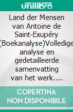 Land der Mensen van Antoine de Saint-Exupéry (Boekanalyse)Volledige analyse en gedetailleerde samenvatting van het werk. E-book. Formato EPUB ebook