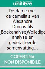 De dame met de camelia’s van Alexandre Dumas fils (Boekanalyse)Volledige analyse en gedetailleerde samenvatting van het werk. E-book. Formato EPUB ebook