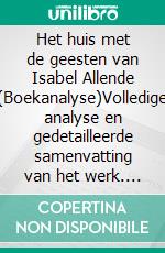 Het huis met de geesten van Isabel Allende (Boekanalyse)Volledige analyse en gedetailleerde samenvatting van het werk. E-book. Formato EPUB ebook