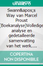 Swann's Way van Marcel Proust (Boekanalyse)Volledige analyse en gedetailleerde samenvatting van het werk. E-book. Formato EPUB ebook
