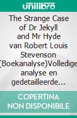 The Strange Case of Dr Jekyll and Mr Hyde van Robert Louis Stevenson (Boekanalyse)Volledige analyse en gedetailleerde samenvatting van het werk. E-book. Formato EPUB ebook