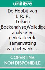 De Hobbit van J. R. R. Tolkien (Boekanalyse)Volledige analyse en gedetailleerde samenvatting van het werk. E-book. Formato EPUB ebook