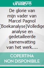 De glorie van mijn vader van Marcel Pagnol (Boekanalyse)Volledige analyse en gedetailleerde samenvatting van het werk. E-book. Formato EPUB ebook