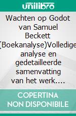 Wachten op Godot van Samuel Beckett (Boekanalyse)Volledige analyse en gedetailleerde samenvatting van het werk. E-book. Formato EPUB ebook