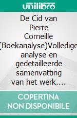 De Cid van Pierre Corneille (Boekanalyse)Volledige analyse en gedetailleerde samenvatting van het werk. E-book. Formato EPUB ebook