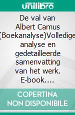 De val van Albert Camus (Boekanalyse)Volledige analyse en gedetailleerde samenvatting van het werk. E-book. Formato EPUB ebook