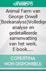 Animal Farm van George Orwell (Boekanalyse)Volledige analyse en gedetailleerde samenvatting van het werk. E-book. Formato EPUB ebook