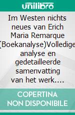 Im Westen nichts neues van Erich Maria Remarque (Boekanalyse)Volledige analyse en gedetailleerde samenvatting van het werk. E-book. Formato EPUB ebook