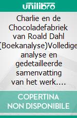 Charlie en de Chocoladefabriek van Roald Dahl (Boekanalyse)Volledige analyse en gedetailleerde samenvatting van het werk. E-book. Formato EPUB ebook