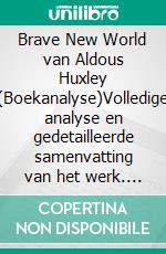 Brave New World van Aldous Huxley (Boekanalyse)Volledige analyse en gedetailleerde samenvatting van het werk. E-book. Formato EPUB ebook