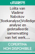 Lolita van Vladimir Nabokov (Boekanalyse)Volledige analyse en gedetailleerde samenvatting van het werk. E-book. Formato EPUB ebook