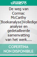 De weg van Cormac McCarthy (Boekanalyse)Volledige analyse en gedetailleerde samenvatting van het werk. E-book. Formato EPUB ebook