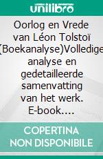 Oorlog en Vrede van Léon Tolstoï (Boekanalyse)Volledige analyse en gedetailleerde samenvatting van het werk. E-book. Formato EPUB ebook