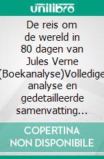 De reis om de wereld in 80 dagen van Jules Verne (Boekanalyse)Volledige analyse en gedetailleerde samenvatting van het werk. E-book. Formato EPUB ebook