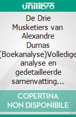 De Drie Musketiers van Alexandre Dumas (Boekanalyse)Volledige analyse en gedetailleerde samenvatting van het werk. E-book. Formato EPUB ebook
