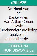 De Hond van de Baskervilles van Arthur Conan Doyle (Boekanalyse)Volledige analyse en gedetailleerde samenvatting van het werk. E-book. Formato EPUB ebook