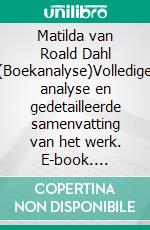 Matilda van Roald Dahl (Boekanalyse)Volledige analyse en gedetailleerde samenvatting van het werk. E-book. Formato EPUB ebook