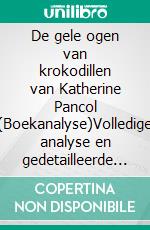 De gele ogen van krokodillen van Katherine Pancol (Boekanalyse)Volledige analyse en gedetailleerde samenvatting van het werk. E-book. Formato EPUB ebook