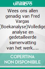 Wees ons allen genadig van Fred Vargas (Boekanalyse)Volledige analyse en gedetailleerde samenvatting van het werk. E-book. Formato EPUB ebook