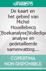 De kaart en het gebied van Michel Houellebecq (Boekanalyse)Volledige analyse en gedetailleerde samenvatting van het werk. E-book. Formato EPUB ebook