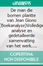 De man die bomen plantte van Jean Giono (Boekanalyse)Volledige analyse en gedetailleerde samenvatting van het werk. E-book. Formato EPUB ebook