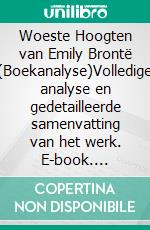 Woeste Hoogten van Emily Brontë (Boekanalyse)Volledige analyse en gedetailleerde samenvatting van het werk. E-book. Formato EPUB ebook