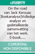 On the road van Jack Kerouac (Boekanalyse)Volledige analyse en gedetailleerde samenvatting van het werk. E-book. Formato EPUB ebook